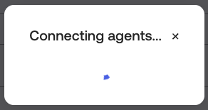 Connecting agents loading popup during provisioning setup